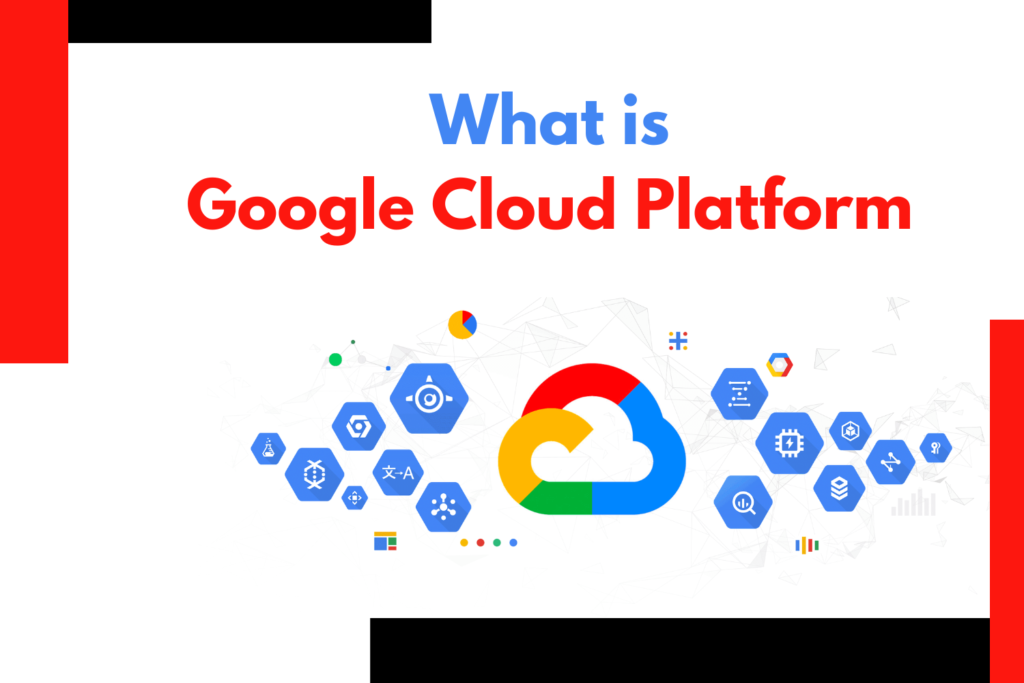 A Comprehensive Guide of Google Cloud Platform: Key Offerings , Services , Advantages